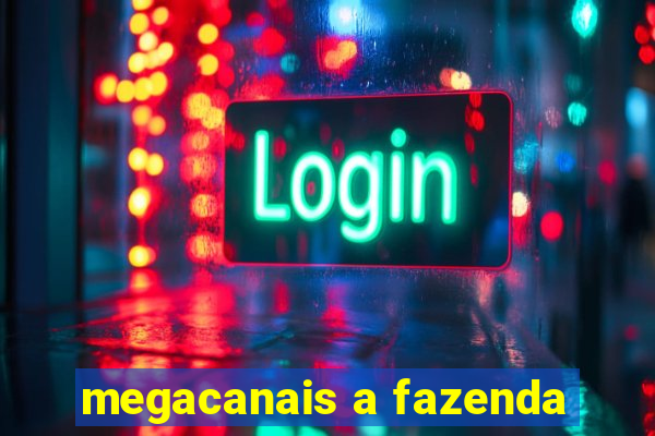 megacanais a fazenda